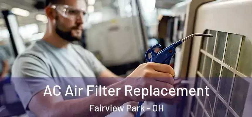  AC Air Filter Replacement Fairview Park - OH