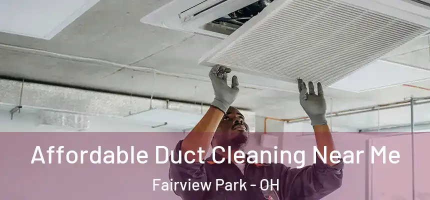  Affordable Duct Cleaning Near Me Fairview Park - OH