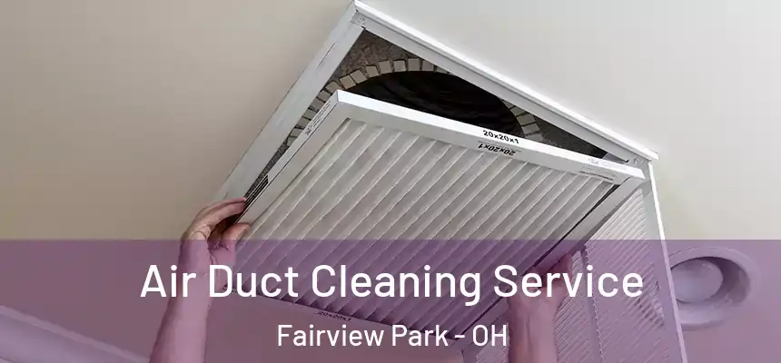 Air Duct Cleaning Service Fairview Park - OH