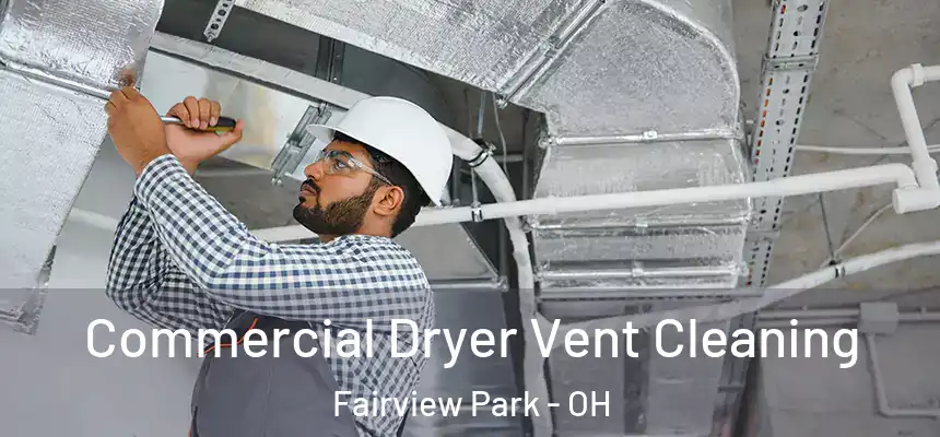  Commercial Dryer Vent Cleaning Fairview Park - OH