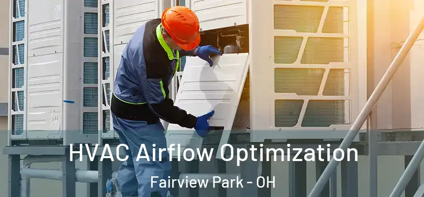  HVAC Airflow Optimization Fairview Park - OH