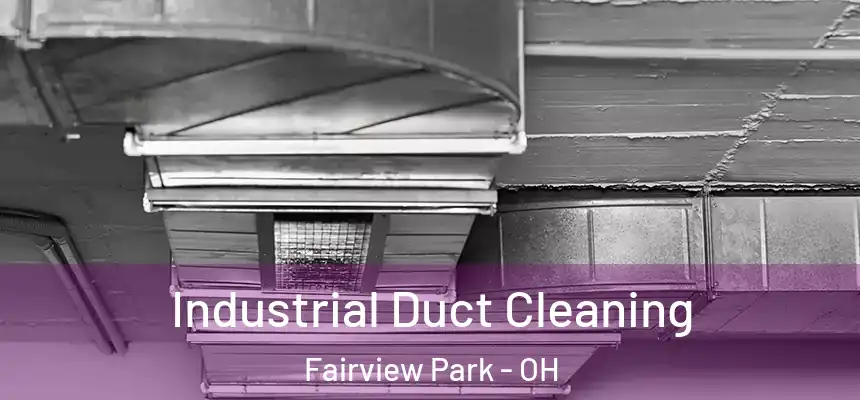 Industrial Duct Cleaning Fairview Park - OH