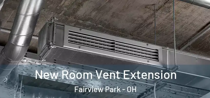  New Room Vent Extension Fairview Park - OH
