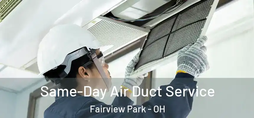 Same-Day Air Duct Service Fairview Park - OH